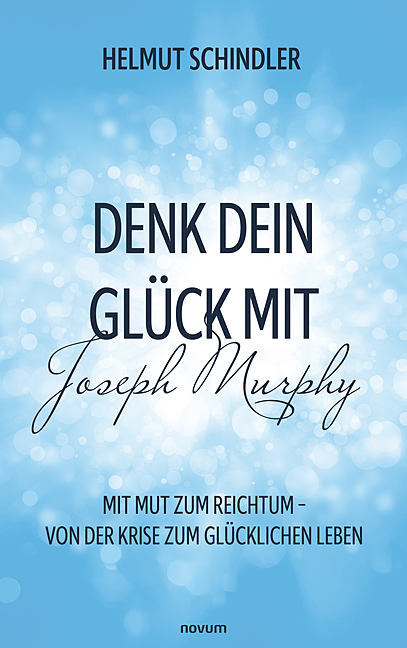 Buchcover „Denk dein Glück mit Joseph Murphy“ von Helmut Schindler